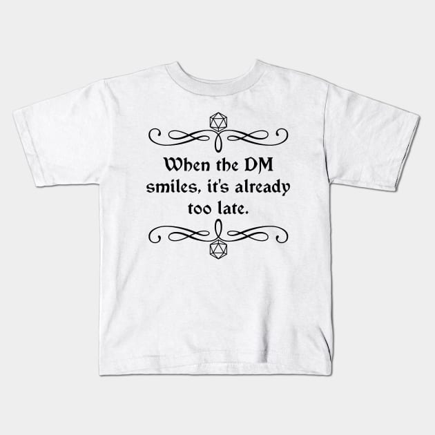 When the DM Smiles, It's Already Too Late. Kids T-Shirt by robertbevan